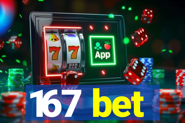 167 bet