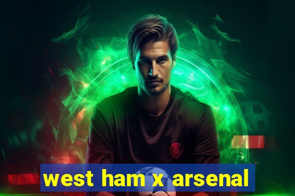 west ham x arsenal