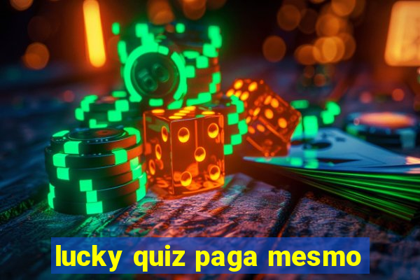 lucky quiz paga mesmo