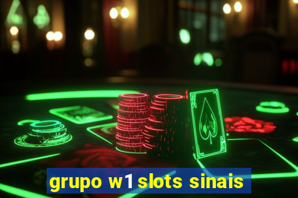 grupo w1 slots sinais