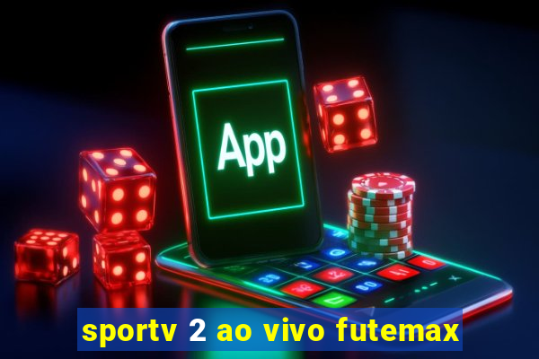 sportv 2 ao vivo futemax