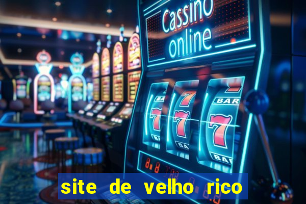 site de velho rico para ganhar pix