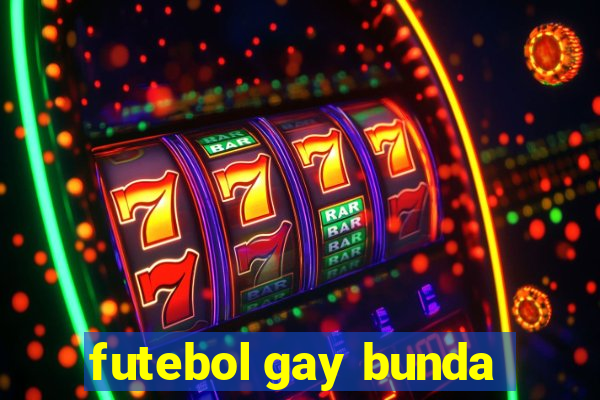 futebol gay bunda