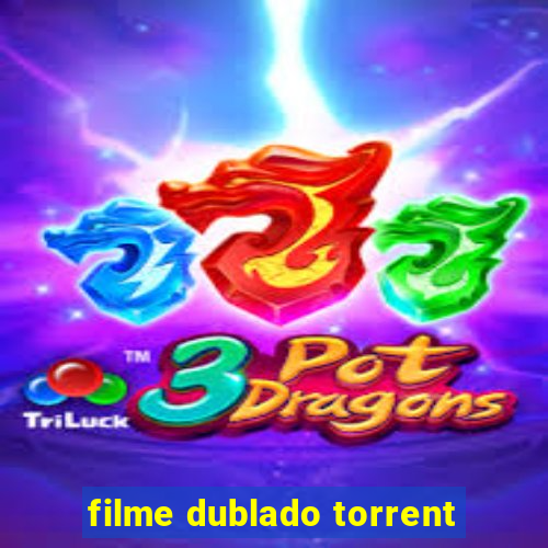 filme dublado torrent