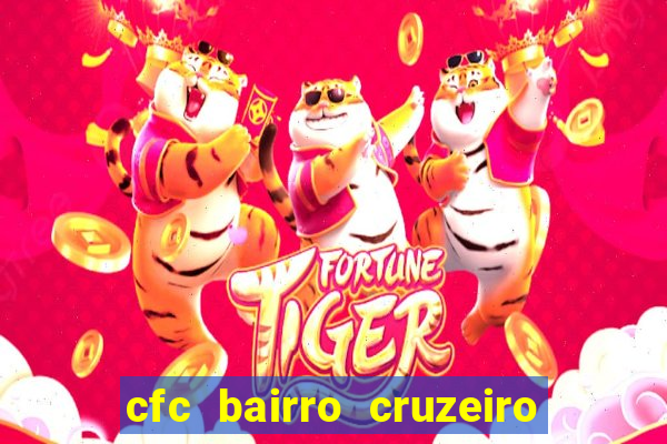 cfc bairro cruzeiro caxias do sul