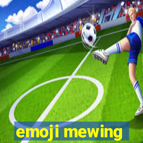 emoji mewing