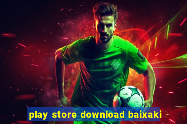 play store download baixaki