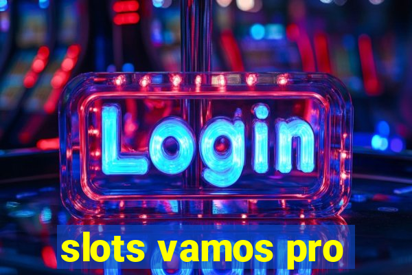 slots vamos pro