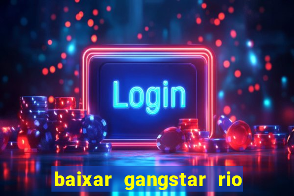 baixar gangstar rio cidade dos santos java