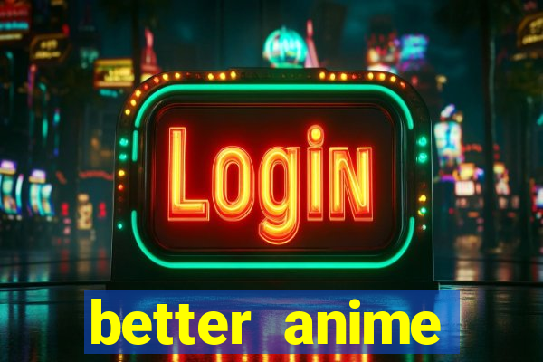 better anime download apk