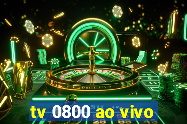 tv 0800 ao vivo