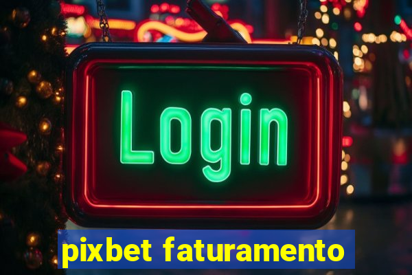 pixbet faturamento