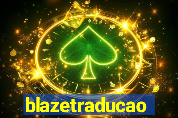 blazetraducao