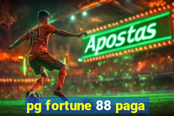 pg fortune 88 paga