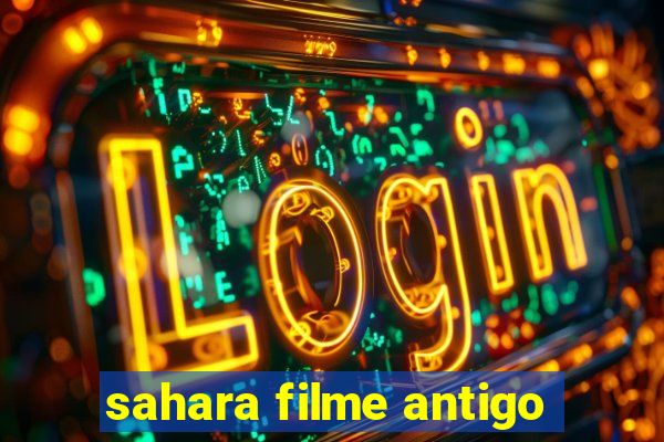 sahara filme antigo