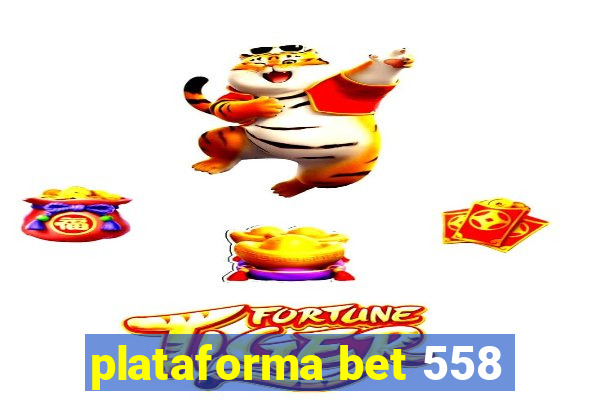 plataforma bet 558