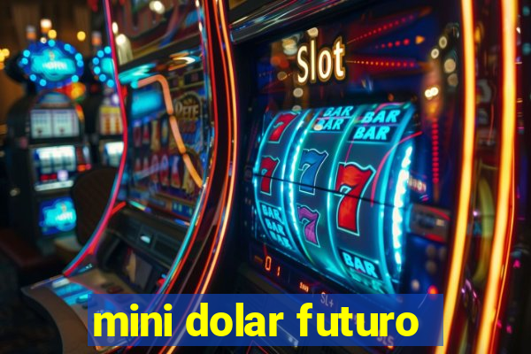 mini dolar futuro