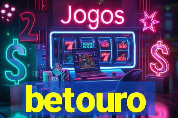 betouro