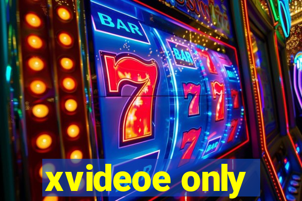 xvideoe only