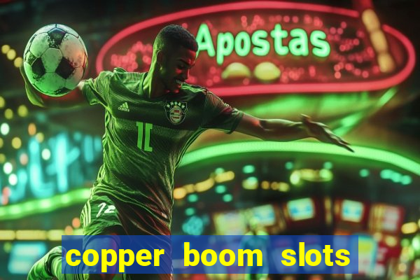 copper boom slots paga mesmo