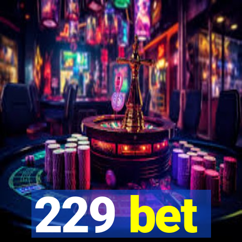 229 bet