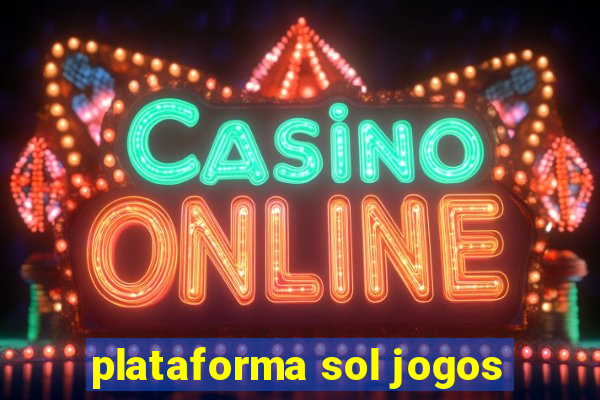 plataforma sol jogos