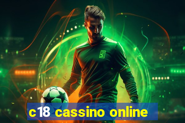 c18 cassino online