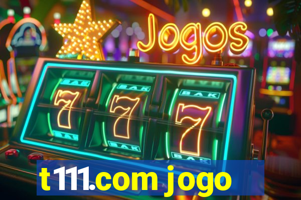 t111.com jogo