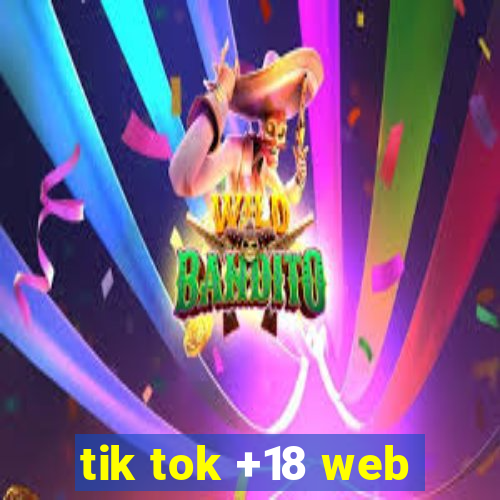 tik tok +18 web