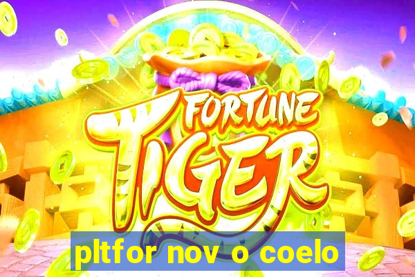 pltfor nov o coelo