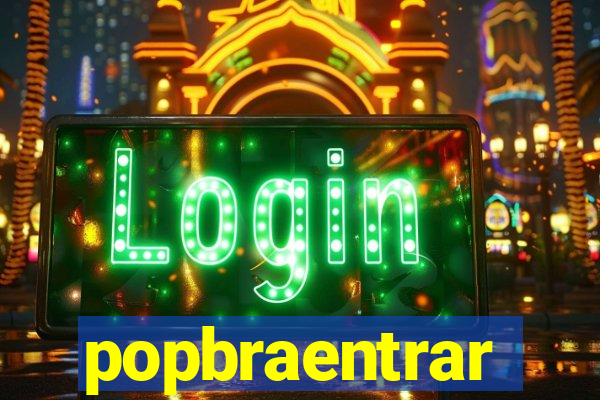 popbraentrar